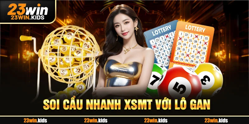 Soi cầu nhanh XSMT với lô gan